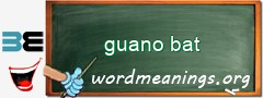 WordMeaning blackboard for guano bat
